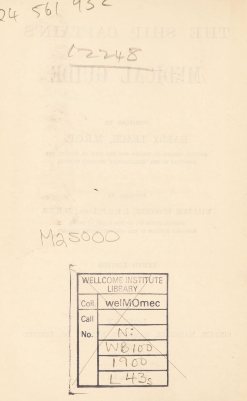 Has^oo ^^/ELLCOME ;NSTIt(jTE \ LIBRARY/ Coll. weliyK^mec Call No. X ^ N, 1 X 60 L. H-2s