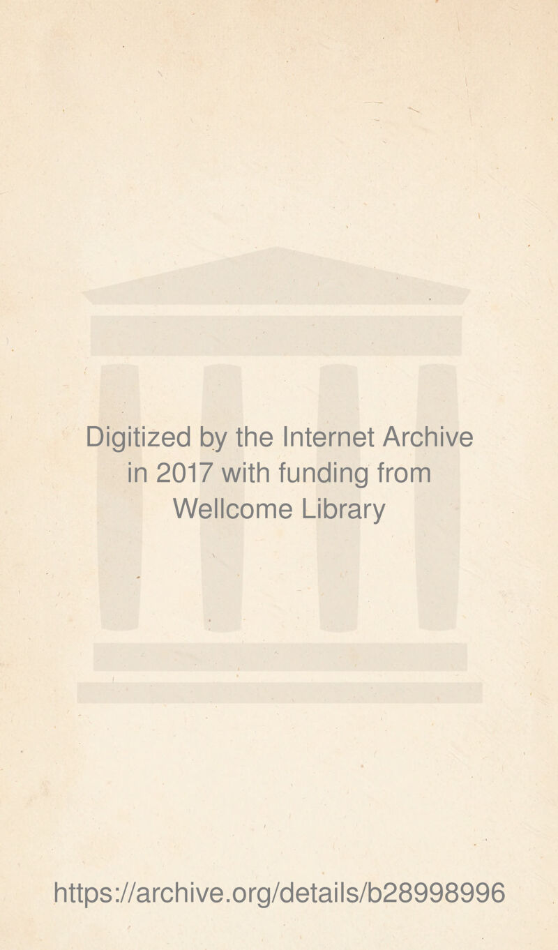 Digitized by the Internet Archive in 2017 with funding from Wellcome Library https://archive.org/details/b28998996