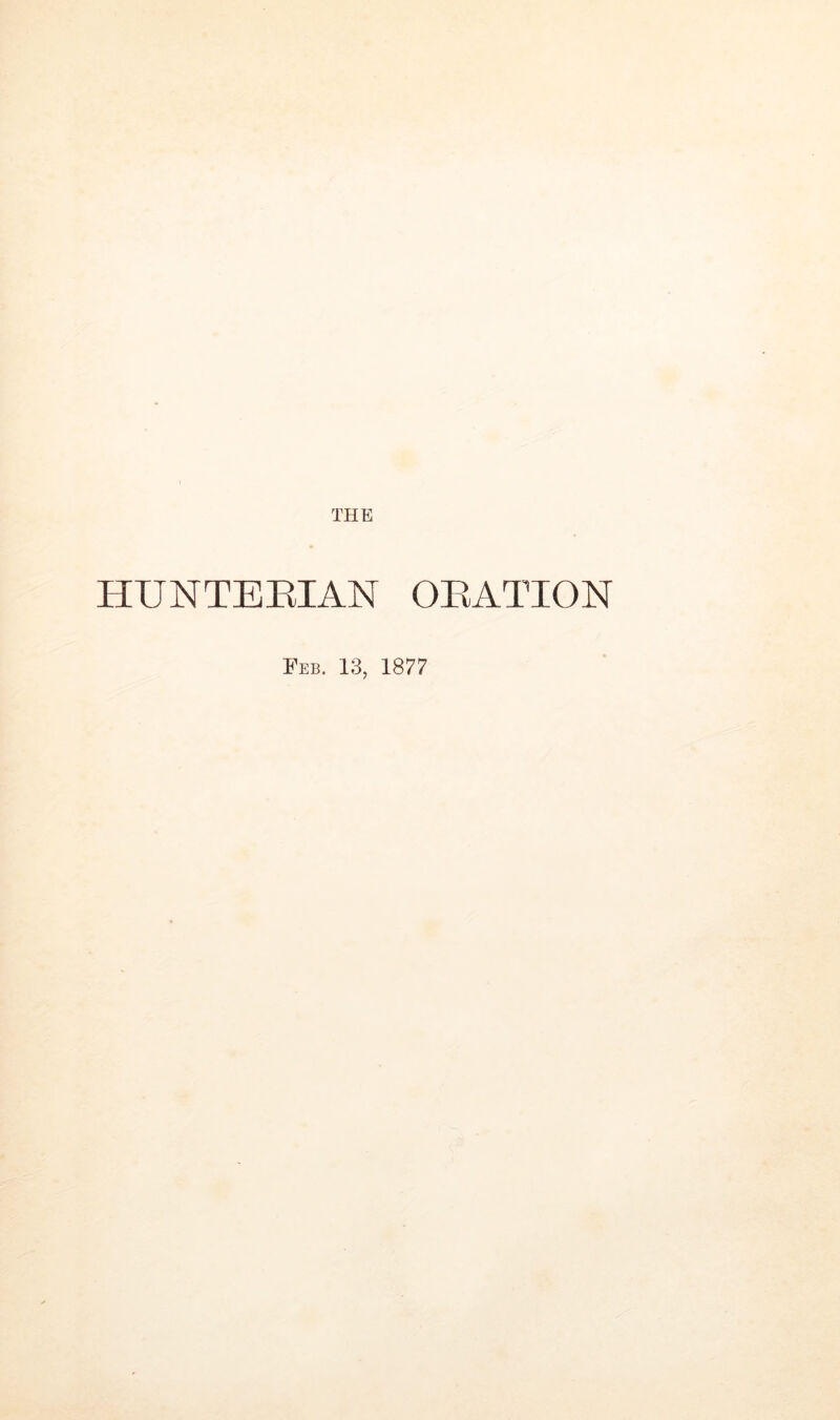 HUNTEEIAN OEATION Feb. 13, 1877