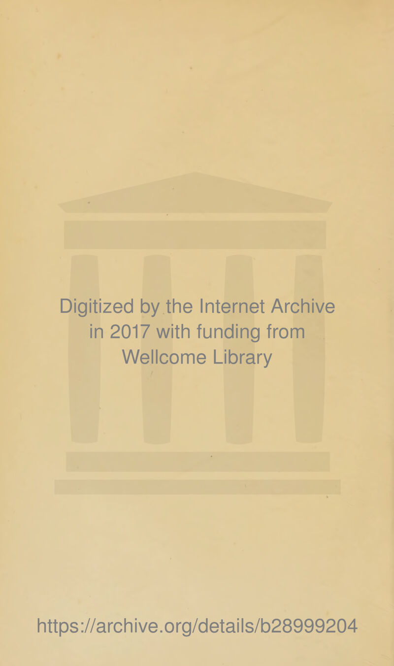 Digitized by the Internet Archive in 2017 with funding from Wellcome Library https://archive.org/details/b28999204