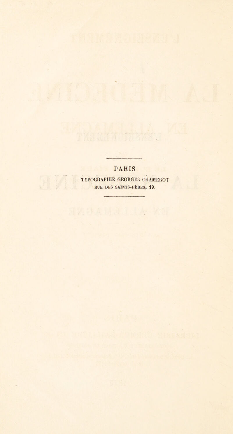 PARIS TYPOGRAPHIE GEORGES CHAMEROT RUE DES SAINTS-PÈRES, 19.