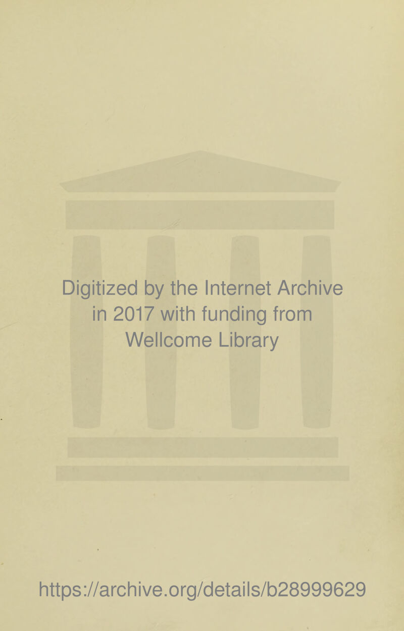 Digitized by the Internet Archive in 2017 with funding from Wellcome Library https://archive.org/details/b28999629
