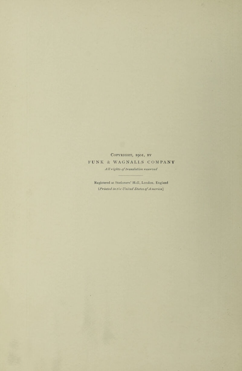 Copyright, 1901, by A ll rights of ira7islaiio7i reserz>ed Registered at Stationers’ Hall, London, England \Pri7ited 171 the U7iited States of A 7iiericd\