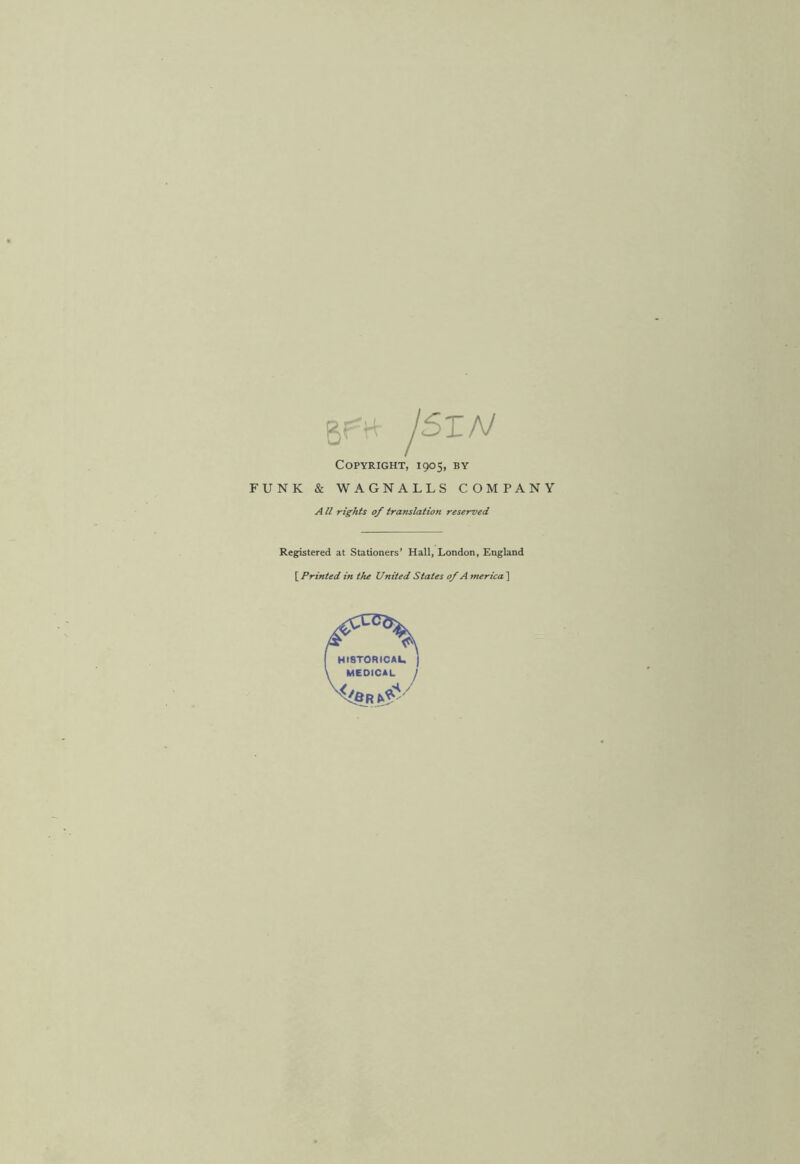 jSTN Copyright, 1905, by FUNK & WAGNALLS COMPANY A ll rights of translation reserved Registered at Stationers’ Hall, London, England [Printed in the United States of A merica]