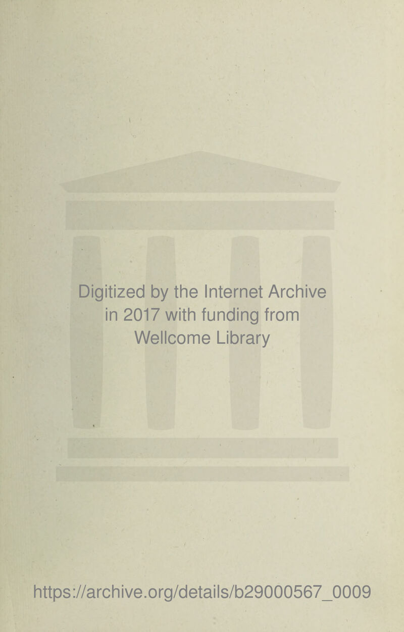 Digitized by the Internet Archive in 2017 with funding from Wellcome Library https://archive.Org/details/b29000567_0009