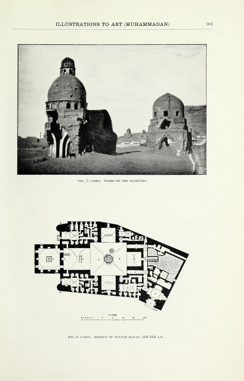 FIG. 7. CAIRO. TOMBS OF THE MAMLUKS. ;. 8. CAIRO. MOSQUE SULTAN HASAN, 1356-1359 A.D.