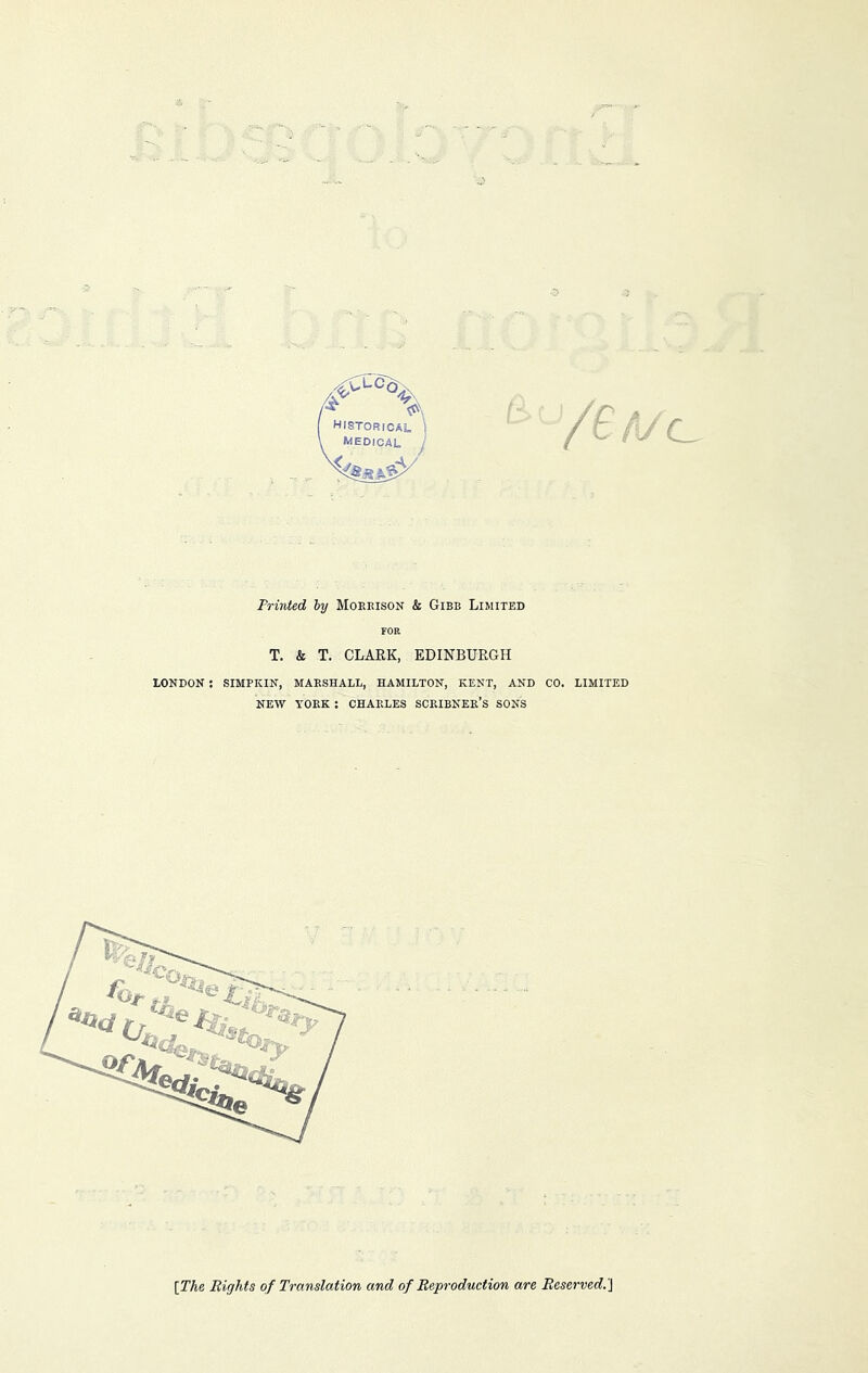 Printed by Morrison & Gibb Limited for T. & T. CLARK, EDINBURGH LONDON : SIMPKIN, MARSHALL, HAMILTON, KENT, AND CO. LIMITED NEW YORK : CHARLES SCRIBNER’S SONS [The Rights of Translation and of Reproduction are Reserved.]