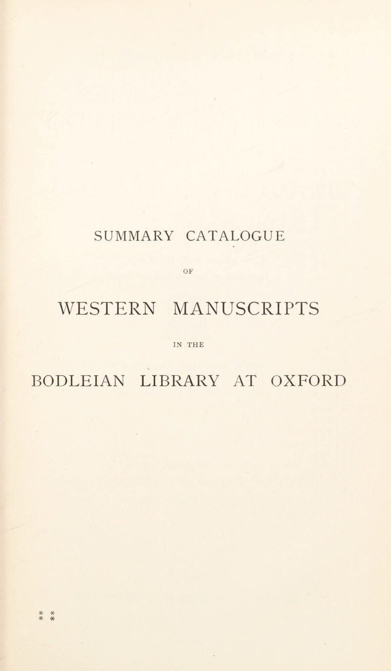 SUMMARY CATALOGUE WESTERN MANUSCRIPTS IN THE BODLEIAN LIBRARY AT OXFORD * *