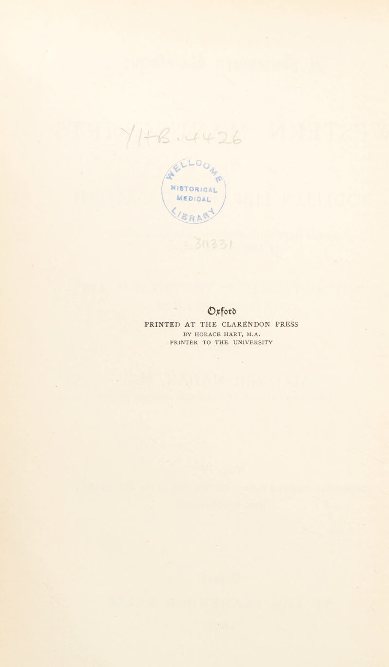 Ojcfori) PRINTED AT THE CLARENDON PRESS BY HORACE HART, M.A. PRINTER TO THE UNIVERSITY