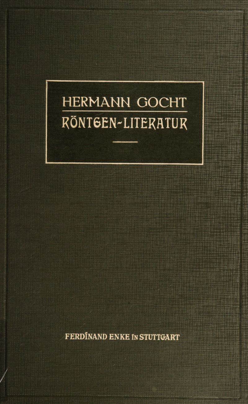 HERMANN GQCHT RÖNT6EN'LITERflTUR