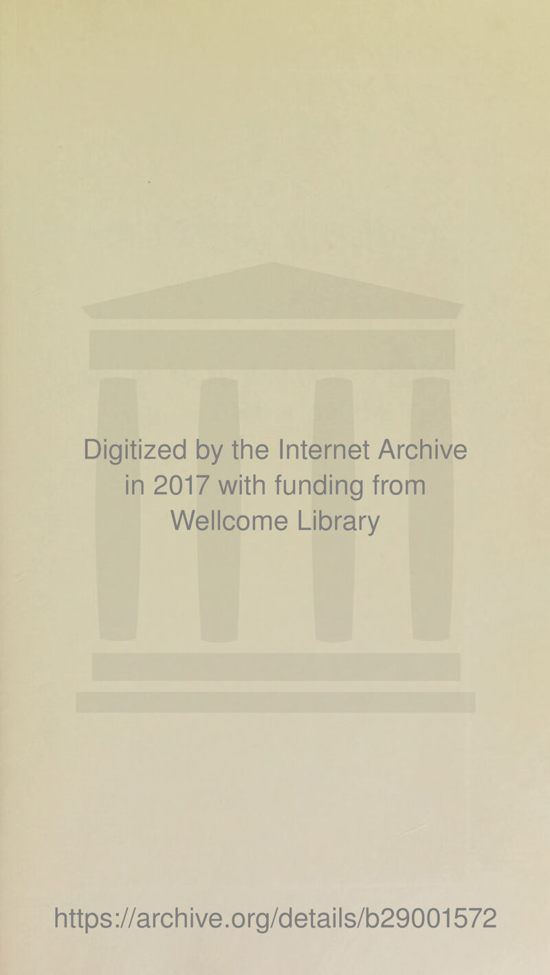 Digitized by the Internet Archive in 2017 with funding from Wellcome Library https://archive.org/details/b29001572