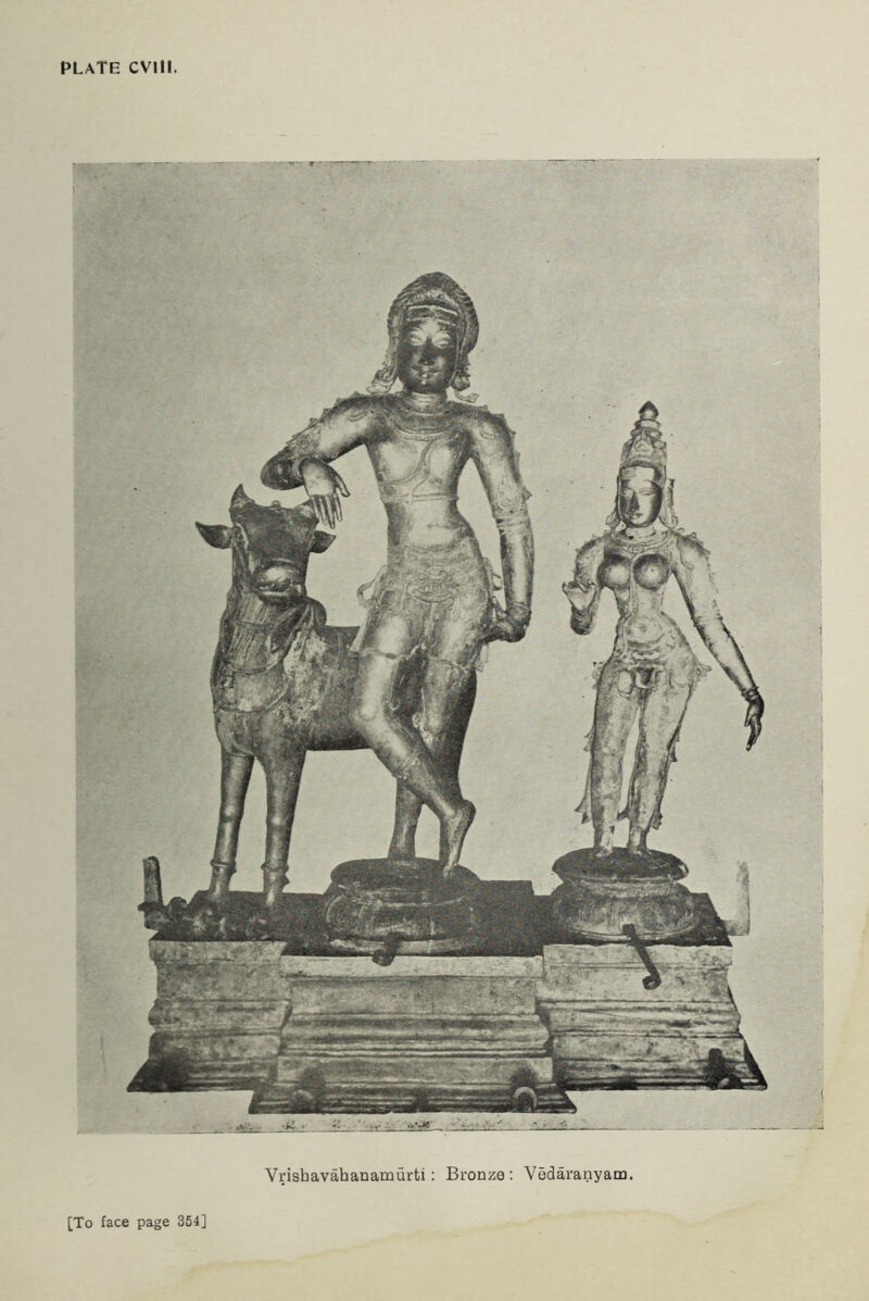 PLATE CVlII Vrishavahanamurti: Bronze: Vedaranyam. [To face page 354]