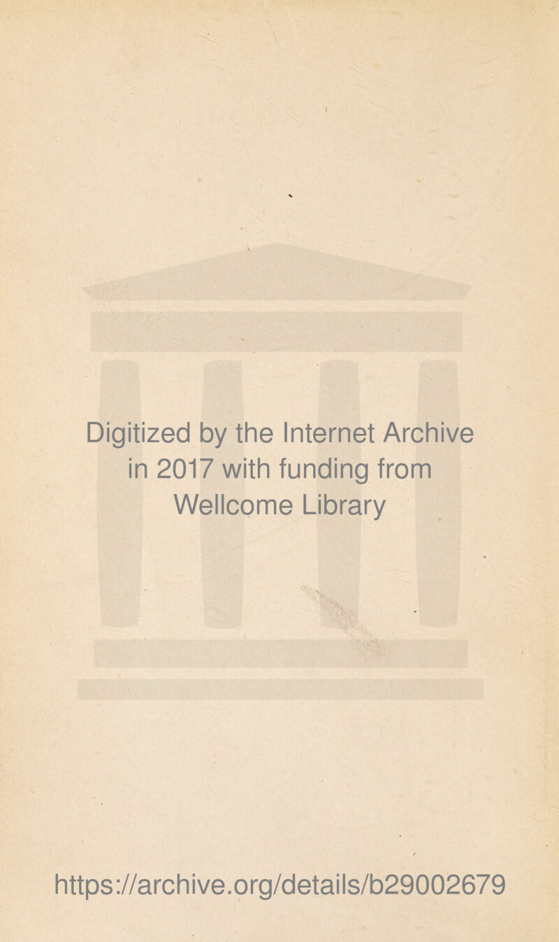 Digitized by the Internet Archive in 2017 with funding from Wellcome Library https://archive.org/details/b29002679