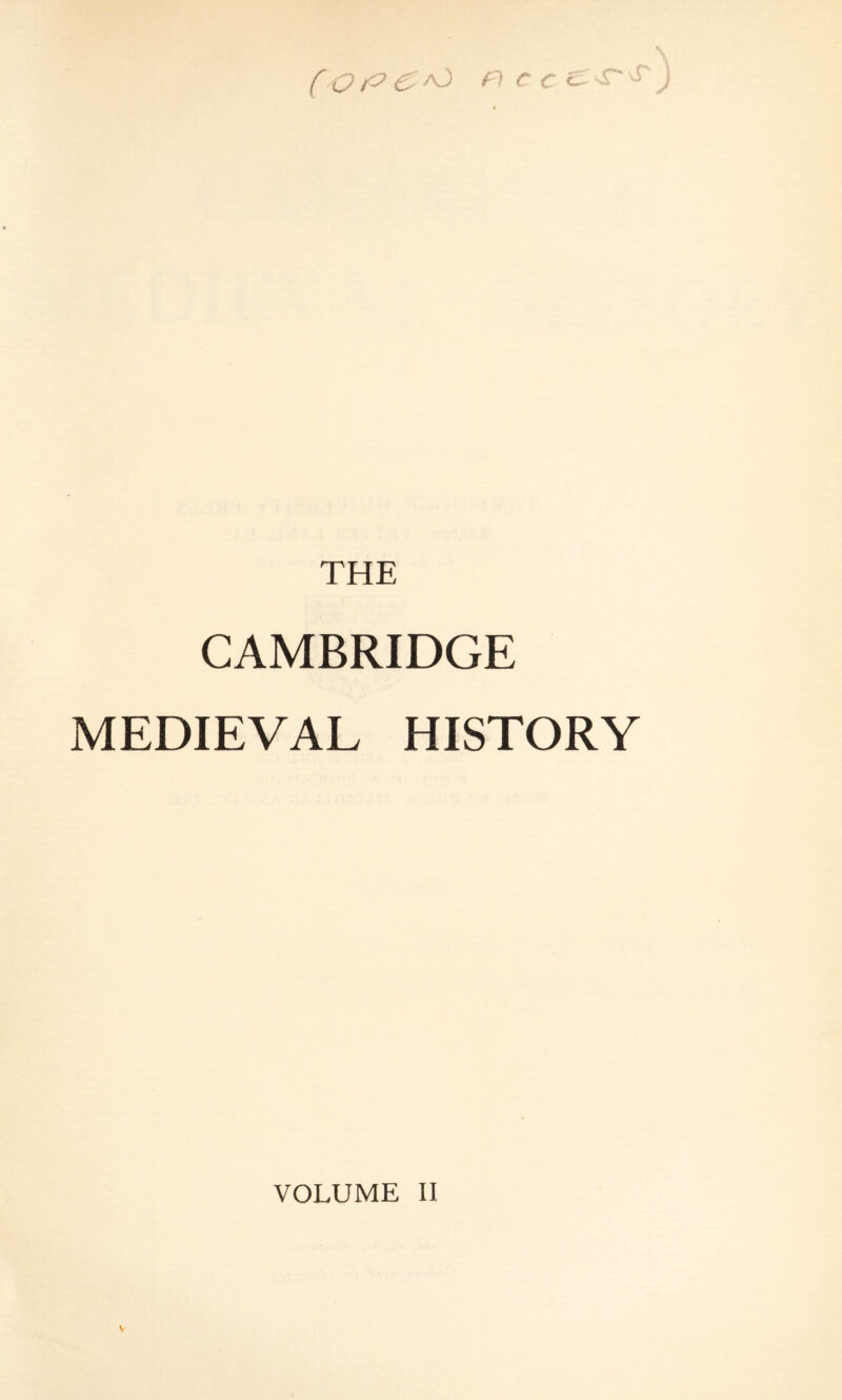 ( O £ -O f) c c £■ S' THE CAMBRIDGE MEDIEVAL HISTORY