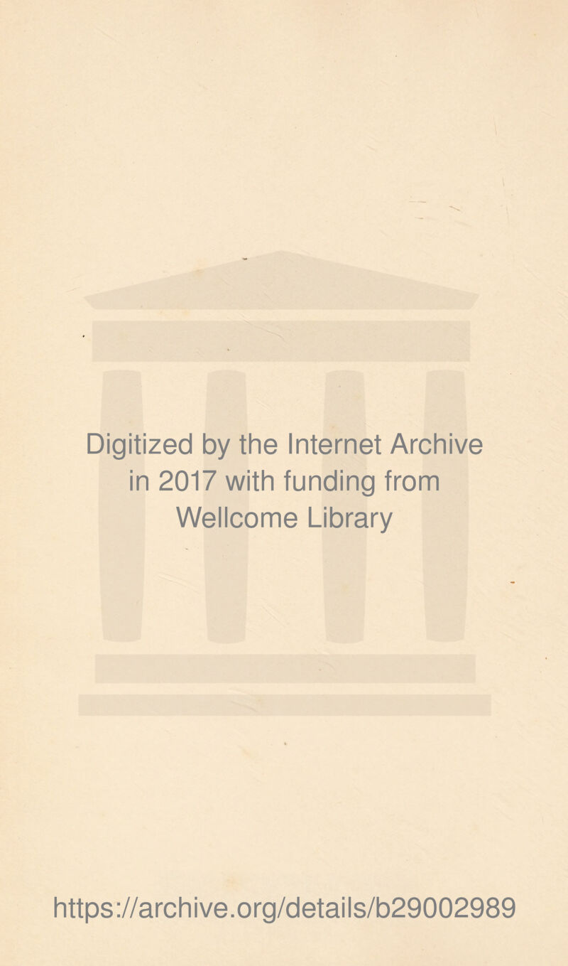 Digitized by the Internet Archive in 2017 with funding from Wellcome Library https://archive.org/details/b29002989