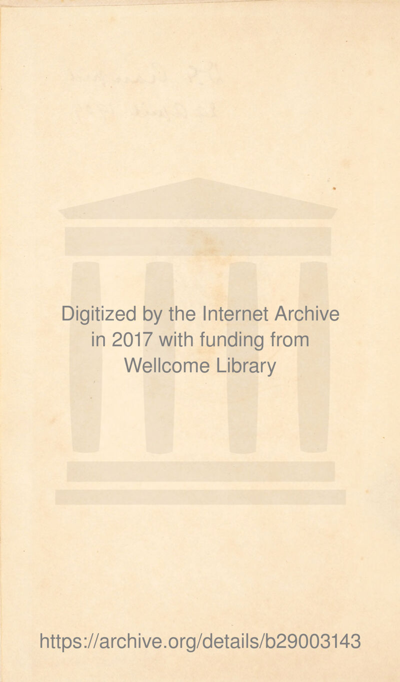 Digitized by the Internet Archive in 2017 with funding from Wellcome Library https://archive.org/details/b29003143