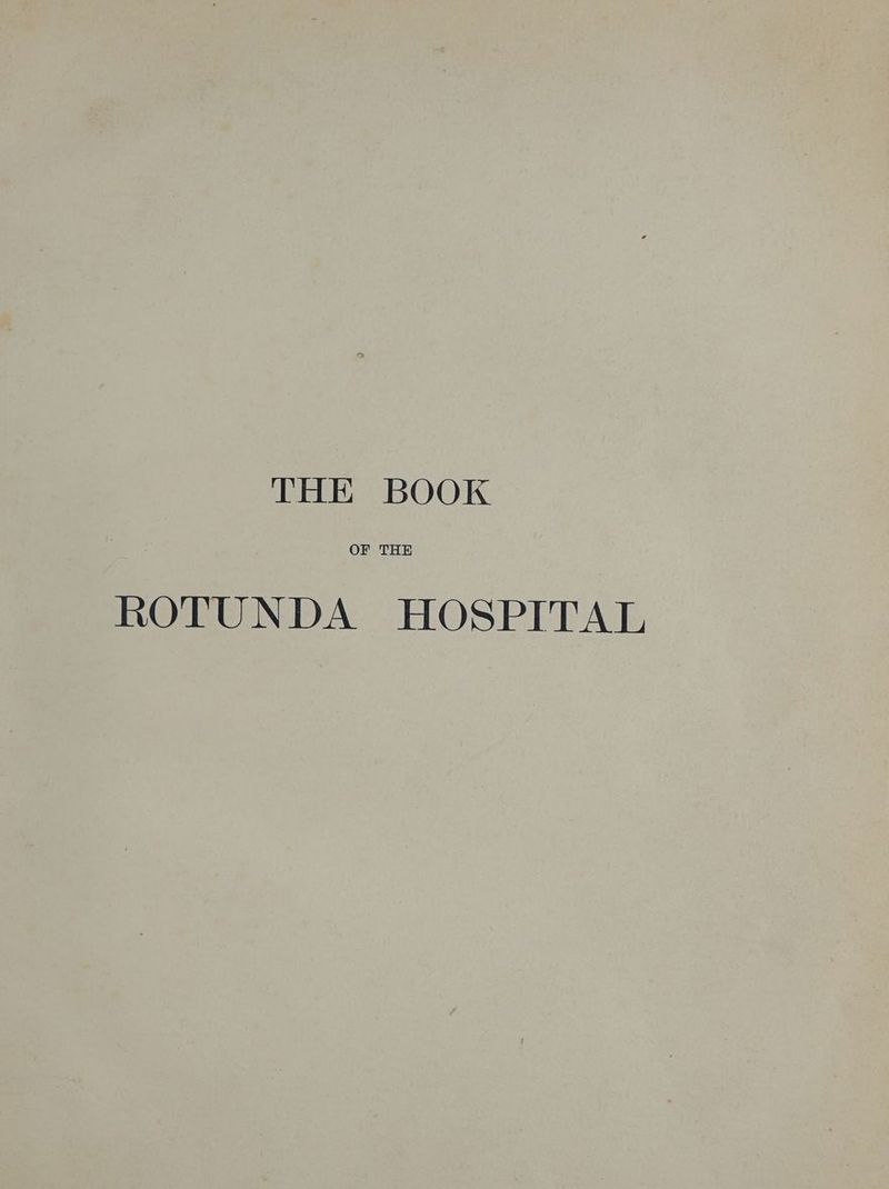 OF THE ROTUNDA HOSPITAL