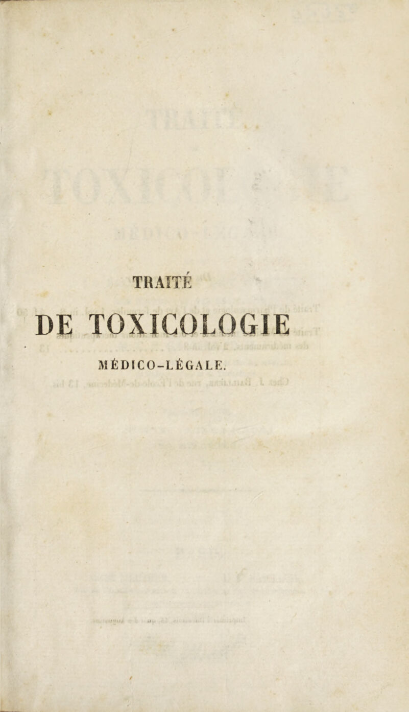 TRAITÉ DE TOXICOLOGIE MÉDICO-LÉGALE.