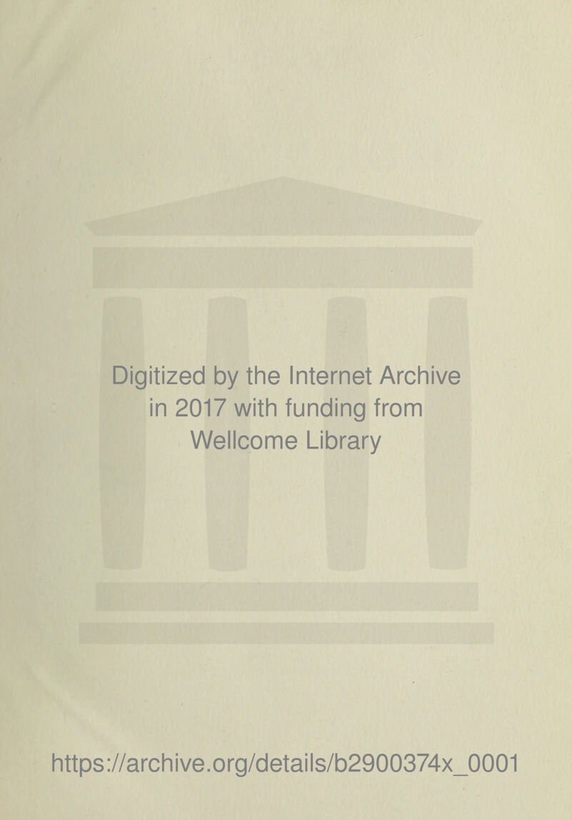 Digitized by the Internet Archive in 2017 with funding from Wellcome Library https://archive.org/details/b2900374x_0001