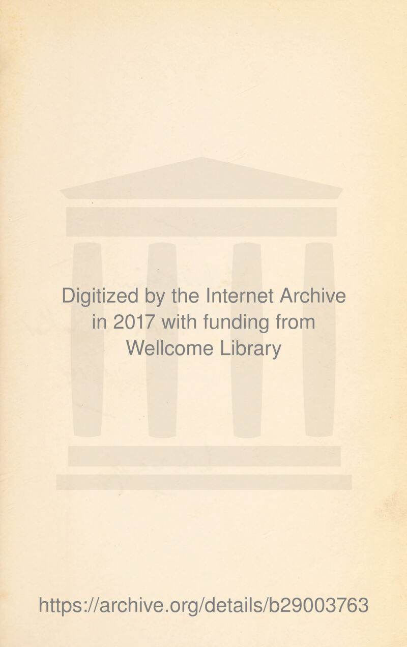 Digitized by the Internet Archive in 2017 with funding from Wellcome Library https://archive.org/details/b29003763