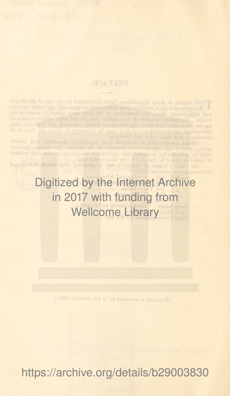} . . ifr. 'rxf' V) ‘I'llmb'-ifr f : ■ ..i-;; >J1 ; : .! r, i -t' :'’)fll!'i'mo ^ ll n'T'tlJ'jv) j f<; L » -j- i/ij . sTkS’. ■ «.• * i. *. / •S •*■ t I .Ji'C./Hilt ijji// T‘j i I :'j •'t >.t i V 1 r,9 B'in '‘'S^r.-t: l ) >; ; -ot n^iivv • . ■■ Ir.’i/ I .1 f f' i ■ i' i M ' ; I . • ' <;1 Digitized by the Internet Archive in 2017 with funding from Wellcome Library https://archive.org/details/b29003830