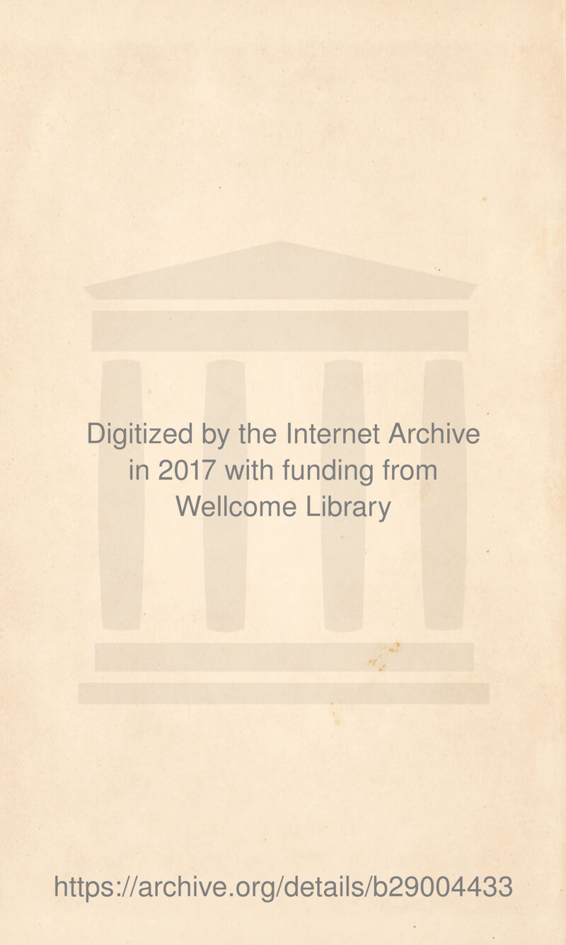 Digitized by the Internet Archive in 2017 with funding from Wellcome Library https://archive.org/details/b29004433