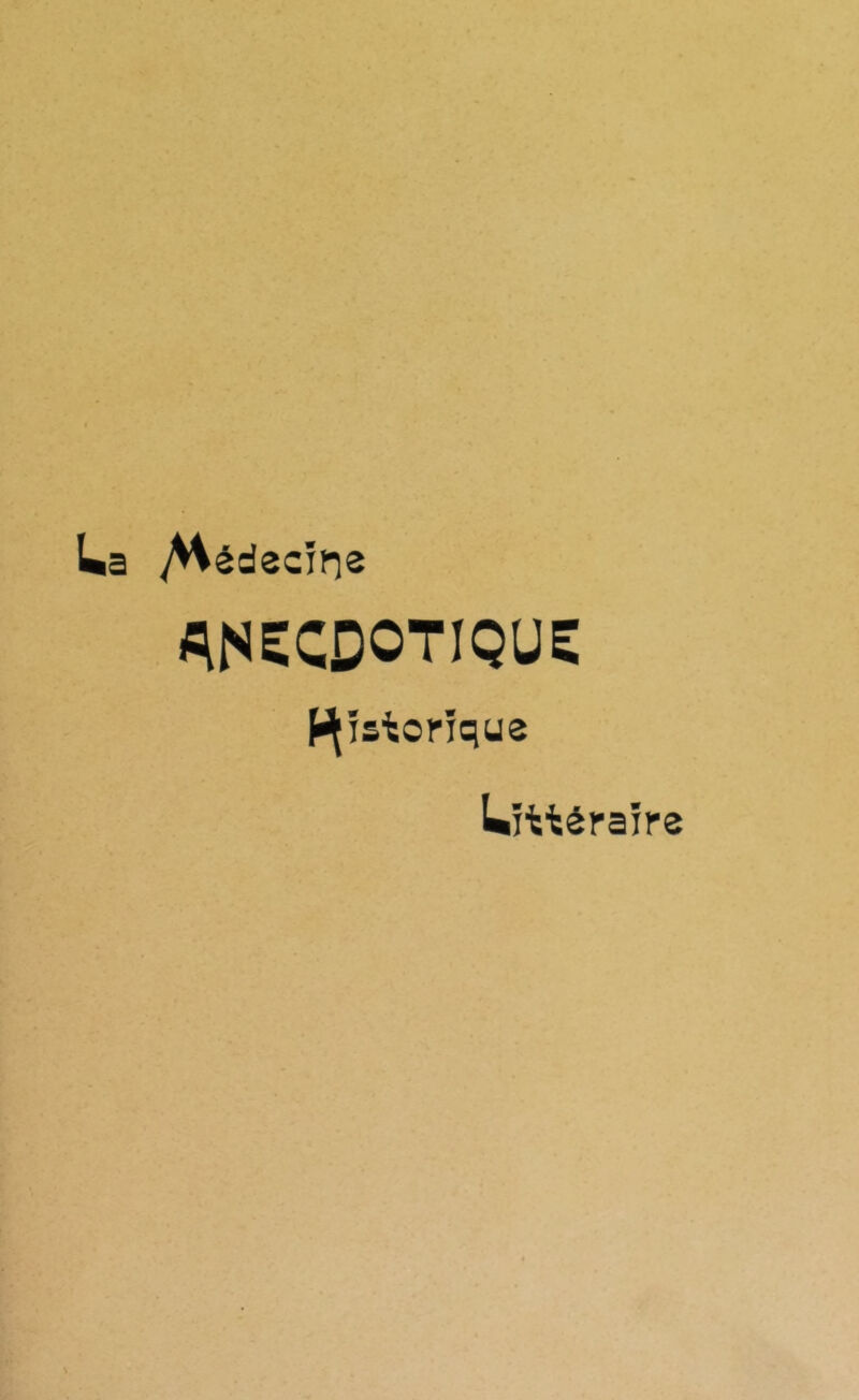 yHèdecïne ANECDOTIQUE f^ïs^orïque Uhtéraïre