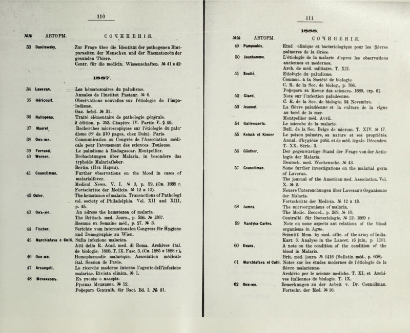 по ММ АВТОРЫ. СОЧИНЕНІЯ. 33 Оапіівжаку. 2пг Ргарге ііЬег <ііе ІЗепІіШ Зег раіЬо&епеп Віоі- рагавііеп Зег МепвсЬеп ипЗ Зег Наетаіогоёп Зег ^евипЗеп Тіііеге. Сепіг. Піг Зіе теЗісіп. ЛѴіввепвсІіаІІвп. Я» 41 и 42- Зі Іауе гап. Еез Ьётаіогоаігез Зп раІиЗівте. Аппаіев Зѳ Гіпвіііиі Равіеиг. № 6. 35 Нёгісоигі. ОЬвегѵаііопв поиѵеііев виг І’ёііоіо^іе Зе Гітра- ІиЗівте. (гаг. ЬеЬЗ. № 31. 36 НаІІореаи. Тгаііё ёіётепіаіге Зе раИнЗоре ^ёпёгаіе. 2 ёЗіІіоп, р. 253. СЬаріІге IV. Рагііе V. § 40. 37 МаигеІ ВесЬегсЬев шісговсорщиез виг Гёііоіо&іе Зи раіи Зівте (8° Зе 210 ра^ев, сЬег 1)оіп). Рагів- 38 Омъ-же. Соттипісаііоп аи Соп^тёв Зе Г Аввосіаііоп тёЗі- саіе роиг 1’аѵоцетепі Зев всіепсев. Тоиіоиве. 39 РеггапЗ. Ье раІиЗівте а МаЗа&авсаг. МопІреШег. 40 Ѵёегпег. ВеоЪаеЬіппреп ііЬег Маіагіа, іп ЬевопЗеге Зав іурЬоіЗе МаІагіаОеЬег- Вегііп. (Изъ Нарвы). 41 Соипсіітап. ГигіЬег оЬвегѵаііопв оп іЬе ЫооЗ іп савев о Г таіагіаііеѵег. МеЗісаІ Хеѵѵв. V. I. N5 3, р. 59. (См. 1888 г. Еогівсітііе Зег МеЗісіп. № 12 и 13). 42 Овіег. ТЬе Ьепіаіогоа о1 таіагіа. Тгапвасііопв оІ РаіЬоІо^і соі. восіеіу оі РЬіІаЗеІрЬіа. ѴоІ. XII апЗ XIII, р. 45. 43 Онъ-же. Ап аЗгевв ІЬе Ьетаіогоа о( таіагіа ТЬе ВгіІівсЬ. шеЗ. .Іоигп., р- 556. № 1367. Вевшпё въ 8етаіпе тёЗ., р. 27. № 3. 14 РізсНег. ВегісЬіе ѵот іпіегпаііопаіеп Соп^тевв Сиг Ну^іепе ипЗ БеторгарЬіе ги \Ѵіеп. 45 Магсічаіаѵа е СвІІІ. 8и11а іпіёгіопе таіагіса. Аиі Зеііа В. АсаЗ. теЗ. Зі Вота. АгсЫѵев ііаі. Зе Ьіоіоре. 1888. Т. IX. Гавс. 3. (См. 1885 и 1888 г.). 46 Онн-же. НеторІавшоЗіе таіагіцие. Аввосіаііоп тёЗісаІе ііаі. 8езвіоп Зе Раѵіе. 47 Агсапдеіі. Ье гісегеЬе тоЗегпе іпіогпо Га&епіе ЗеП’іпГегіопе таіагіае- Віѵівіа сііпіса. М 1. 48 Мечниковъ. Къ ученію о маляріи. Русская Медицина. Л6 12. Рефератъ СепІгаІЬ. 1'ііг Васі. ВЗ. I. № 21. 111 14АІ АВТОРЫ. 19&Ѳ. СОЧИНЕНІЯ. 49 Ратроикіз. ЕіпЗ сііпіяпе еі Ьасіегіоіоёэдие роиг Іев Пёѵгев раіивігев Зе Іа Огёсе. 50 ІеипНотте. і/ёііоіо^іе Зе Іа таіагіе З'аргев Іев оЬвегѵаііопв апсіеппев еі тоЗегпев. АгсЬ. Зе тёЗ. тііііаіге. Т. XII. 51 8оиІіё. Еііоіо^іе Зи раІиЗівте. 52 СіагИ. Соттис. 4 Іа Зосіёіё Зе Ыо1о§іе. С. В. Зе Іа 8ос. Зе Ьіоіоег-, р. 766. Рефератъ въ Ееѵие Зев всіепсев- 1889, стр. 61. Хоіе виг Гіпіесііоп раІиЗёеппе. 53 ІеаппеІ. С. В. Зе Іа 8ос. Зе Ьіоіо^іе. 24 ХоѵетЬге. Ьа Пёѵге раІиЗёеппе ѳі 1а сиііиге Зе Іа ѵц^пе аи ЬогЗ Зе Іа тег. 54 СаІІетаегІа. МопІреШег тёЗ. Аѵгіі. Ье тісгоЬе Зе Іа таіагіе. 55 КеІвсЬ еі Кіепег Виіі. Зе Іа 8ос. Веі&е Зе тісговс. Т. XIV. Л» 17. Ье роівоп раіивіге, ва паіпге еі вев ргоргіёіёв. Аппаі. З Ьѵріёпе риЫ. еіЗе тёЗ. іё^аіе. ИёсетЬге. Т. XX. 8ёгіе. 3. 56 СйпІЬег. Бег {'е&еплагіі^е 8іапЗ Зег Ега^е ѵопЗег Аеііо- Іоре Зег Маіагіа. І)еиі8СІі. теЗ. \ѴосЬепвс1іг. .V 43. 57 Соипсіітап. 8оте (игіііег іпѵевіі^аііопз оп іЬе таіагіаі ^егт о( Ьаѵегап. ТЬе ,)оигпа1 о( ІЬе Атегісап теЗ. Аввосіаііоп. ѴоІ. X. М 2. Кеиеге СпіегвисЬип&еп ііЬег Ьаѵегап’в Огргапівшив Зег Маіагіа. РоПвсЬгііІе Зег МеЗісіп. № 12 и 13. 58 1ате«. ТЬе тісгоогігапівтв о( таіагіа. ТЬе МеЗіс. ВесогЗ., р. 269, 10. СепігаІЫ. (иг Васгегіоіоргіе. Л* 12. 1889 г. 59 Ѵапёука-Сагіез. Хоіе оп воте авресів апі геіаііопв о( ІЬе ЫооЗ ог&апівтв іп А§ие. 8сіепІіІ. Мет. Ьу теЗ. оШс. о? ІЬе агту о( ІпЗіа. 60 Еѵапі. Кагі. 3. Апаіуве іп ІЬе Ьапсеі. 16 іпіп, р. 1201. А поіе оп ІЬе сопЗіІіоп о( ІЬе сопЗіІіоп оГ іЬе ЫооЗ іп Маіагіа. Вгіі. теЗ. .іоигп. № 1416 (Виііеііп тёЗ., р. 608). 61 МагсИіаіаѵа еі Саііі. Хоіев ваг Іев ёІиЗев шоііегпев <1е Гёііоіо&іе <іе Іа 62 Они-же. йёѵге таіагіеппе- АгсЬіѵіо рег 1е всіепге теЗісЬѳ. Т. XI, еі АгсЬі- ѵев ііаііеппев Зе Ьіоіоц-іе. Т. IX. Ветегкип&еп ги Зег АгЬеіІ ѵ. Е)г. Соипсіітап. ЕогІвсЬг. Зег МеЗ. Л* 16.