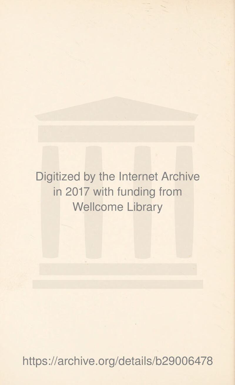 Digitized by the Internet Archive in 2017 with funding from Wellcome Library https://archive.org/details/b29006478