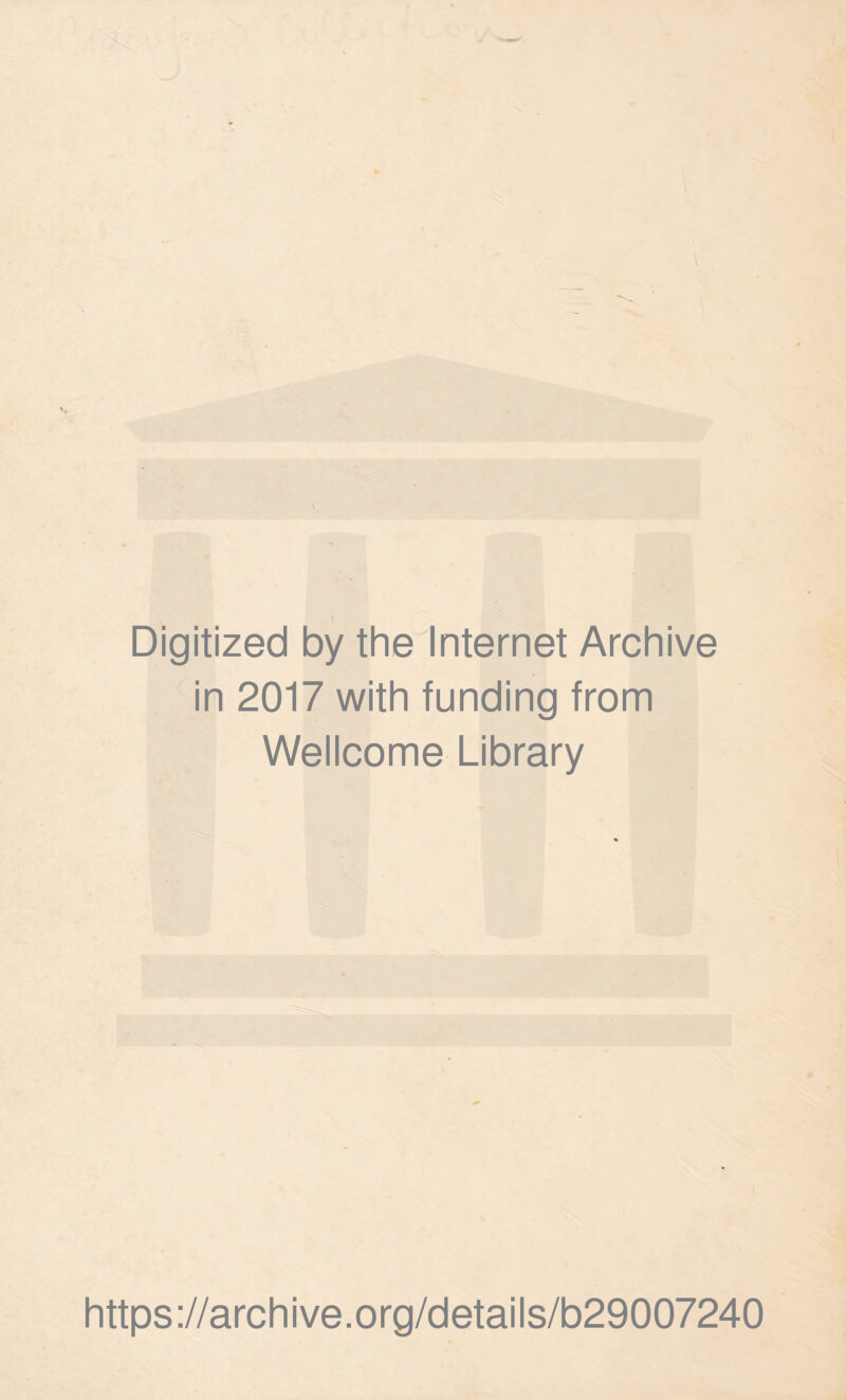 Digitized by the Internet Archive in 2017 with funding from Wellcome Library https://archive.org/details/b29007240