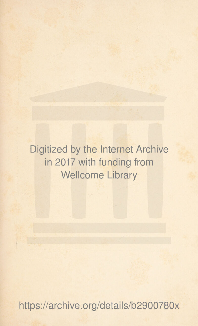 Digitized by the Internet Archive in 2017 with funding from Wellcome Library https://archive.org/details/b2900780x