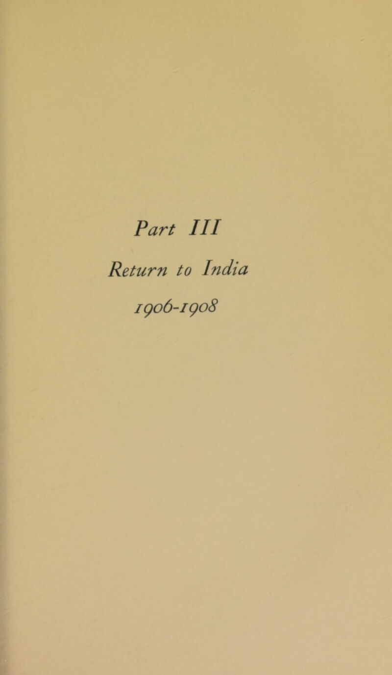Part III Return to India igo6-igo8