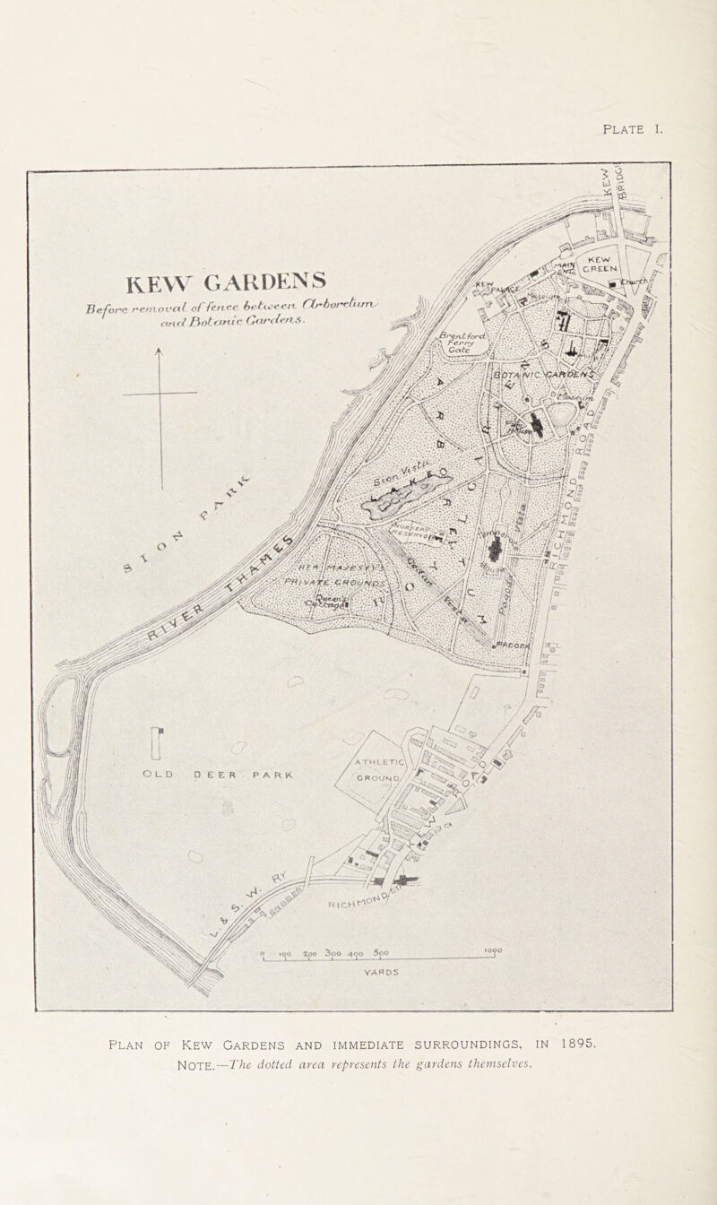 ^ 4y YARDS REW GARDENS Befot'C nernovc’ff oi ■fetxcc en. rxncl f^olxtnlv Gnr<li’rLii Clr'horrturn. Plan of Kew Gardens and immediate surroundings, in 1895.