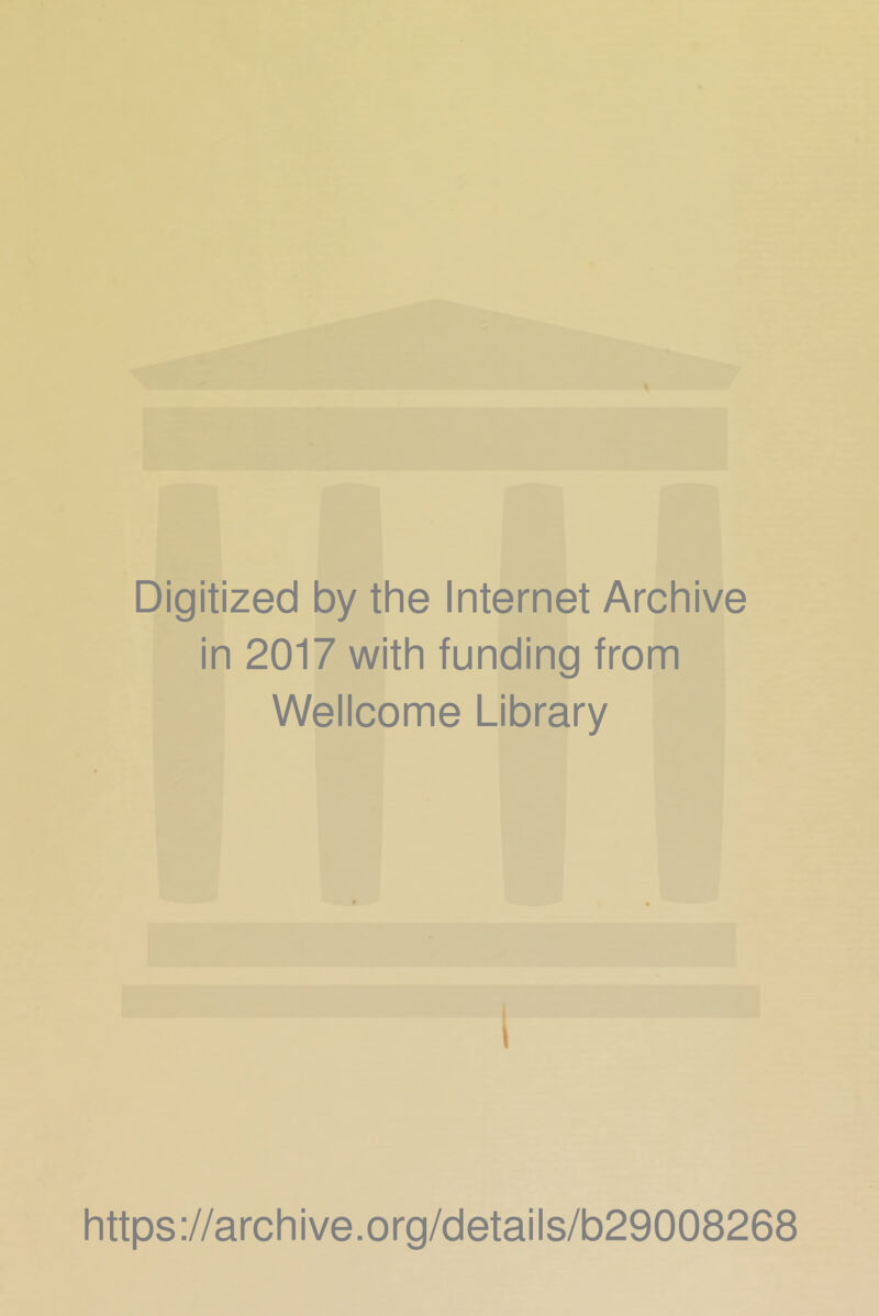 Digitized by the Internet Archive in 2017 with funding from Wellcome Library https://archive.org/details/b29008268