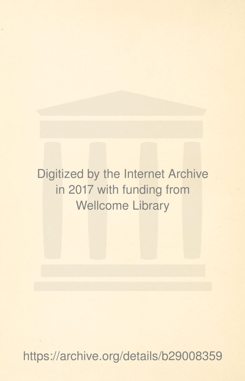 Digitized by thè Internet Archive in 2017 with funding from Wellcome Library https://archive.org/details/b29008359