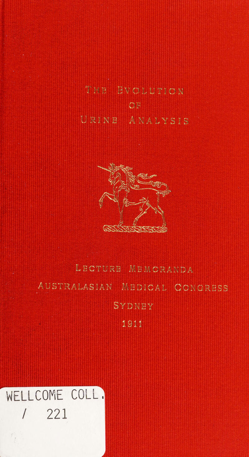 C xv f r T V W' i 'w'’ i\ Urine analysis f ^ is=>^ j' sss&s ^ Y Lecture Memcrakda Australasian medical Gcngi ^ it. l2 i: D' Sydney ISll WELLCOME COLL^ / 221