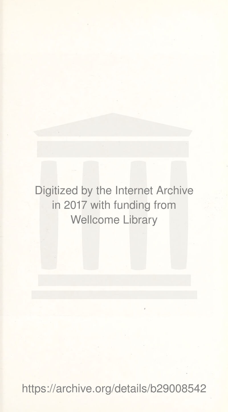 Digitized by the Internet Archive in 2017 with funding from Wellcome Library https://archive.org/details/b29008542