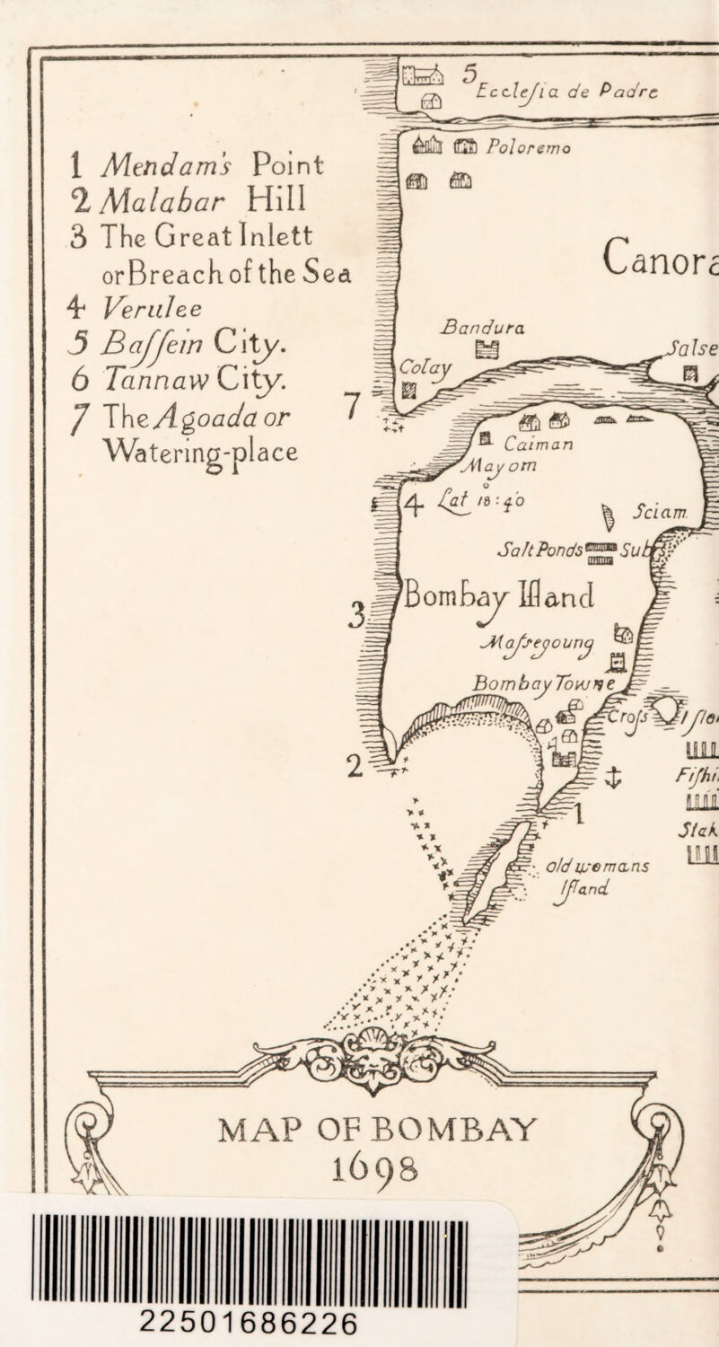^Malabar Hill 3 The Great Inlett orBreac hof the S ea 4 Vendee 3 BaJJein Ci^. 6 TannawQ\ty. ^ JheAgoada or Watering-place ffSl Poloremo Canorc 22501686226