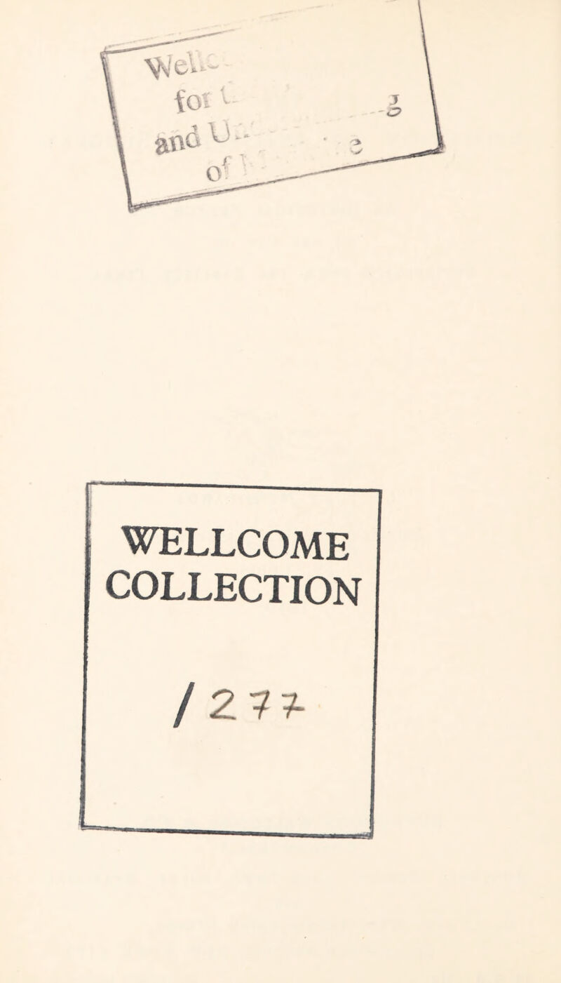 WELLCOME COLLECTION / 2 7^