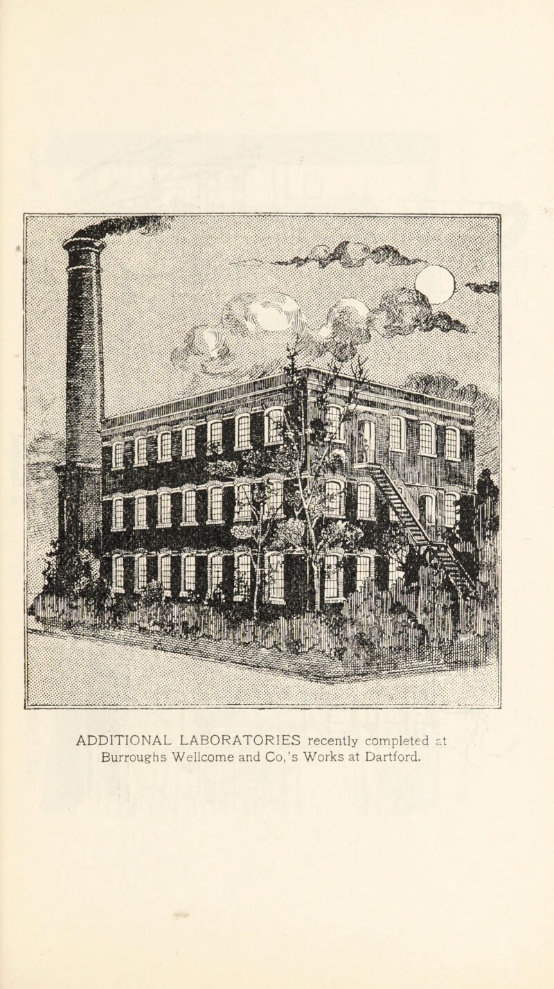 ADDITIONAL LABORATORIES recenlly completed ct Burroughs Wellcome and Co.’s Works at Dartford.
