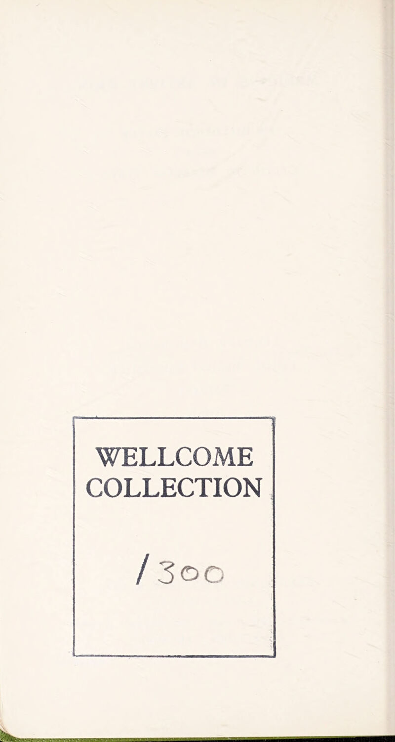 WELLCOME COLLECTION / 3oo