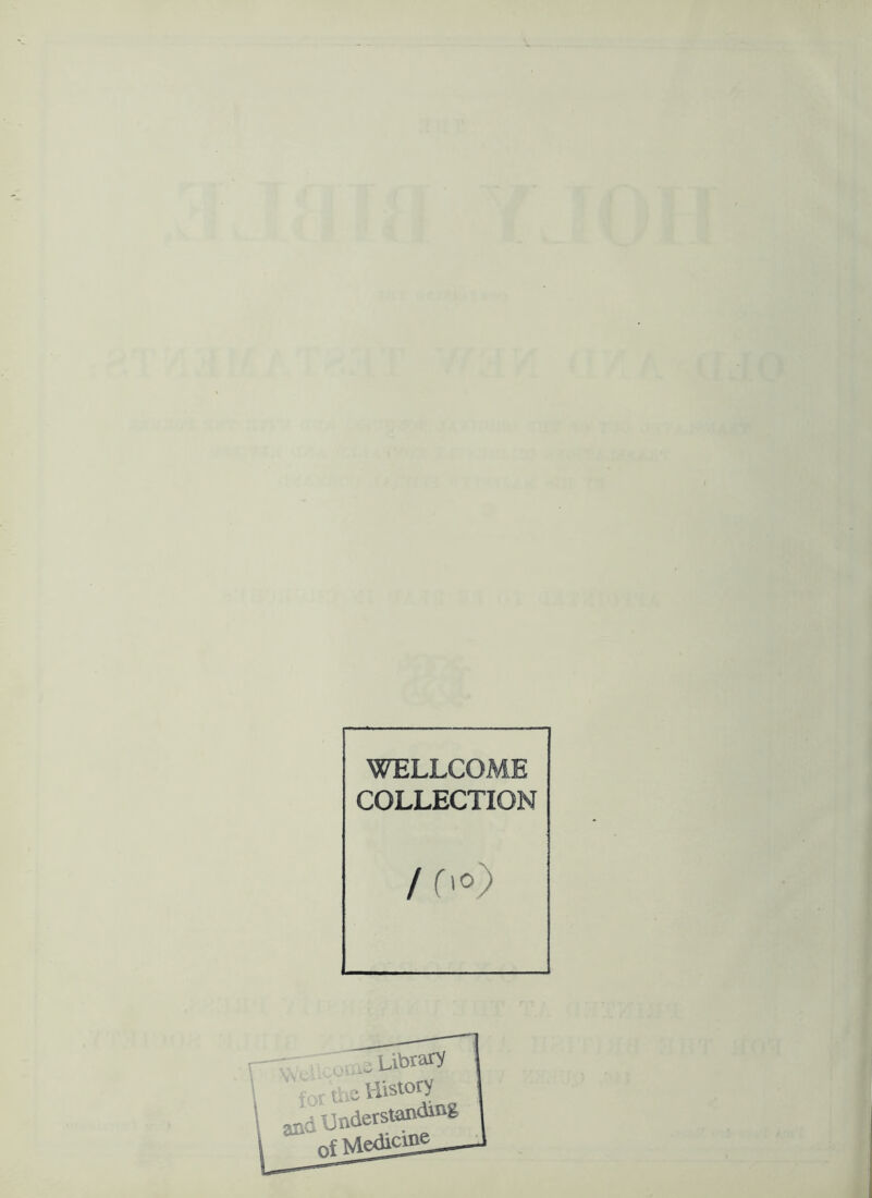 I I I I t WELLCOME COLLECTION /f'O