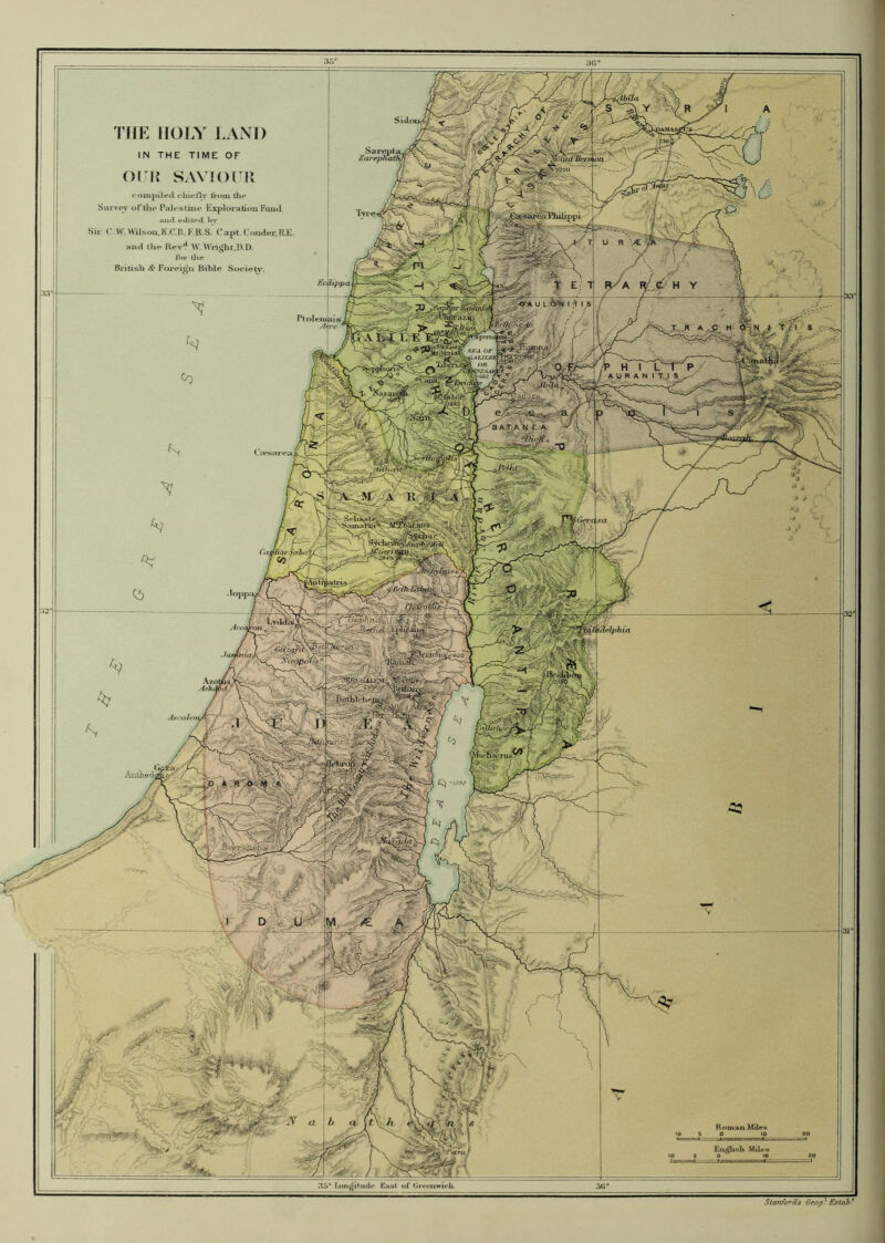 3o‘ 36' Sar^^ Xar^phoi hppa\ Pto!eJu|ais s>:a Of ^AULBt A U R A N I T.I S BA^iA N E A Ascalffti Rotnam MileH O i_0 Eu^ish Mil< THE HOLY LAND IN THE TIME OF SAVIOlli compiletl chi«^flv li'om tin* Survov ol’llio Palestine Exploration Fiin«i uikL edited bv Sir r. VV. Wiisou.K.r.B, F.R.S. Capt. Coiider.RJ£. and the Rev'f M'. WTnght.D.D. Top die British S: Foreign Bihie Societv. 35* lion^itudc Cast of (Irrciiwiph 36* SiOTt/crrdt 6tO(f} Estah^