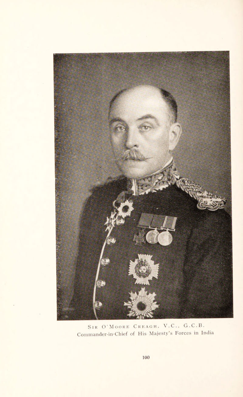 Sir O ' M o o r e C r e a g h , \ . C ., G . C . B . Commander-in-chief of His iMajesty’s Forces in India