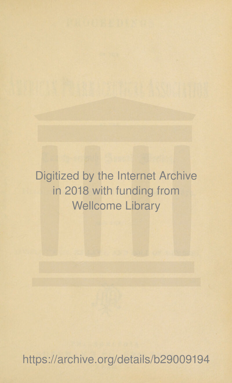 Digitized by the Internet Archive in 2018 with funding from Wellcome Library https://archive.org/details/b29009194