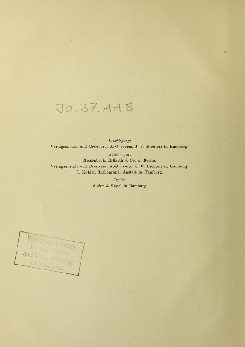 :jo.Z'^.AA^ ' Dmchlegung: Verlagsanstalt und Druckerei A.-G. (vorm. J. F. Richter) in Hamburg. Abbildungen: Meisenbach, Riffarth & Co. in Berlin. Verlagsanstalt und Druckerei A.-G. (vorm. J. F. Richter) in Hamburg. J. Köhler, Lithograph. Anstalt in Hamburg. Papier: Sieler & Vogel in Hamburg. L