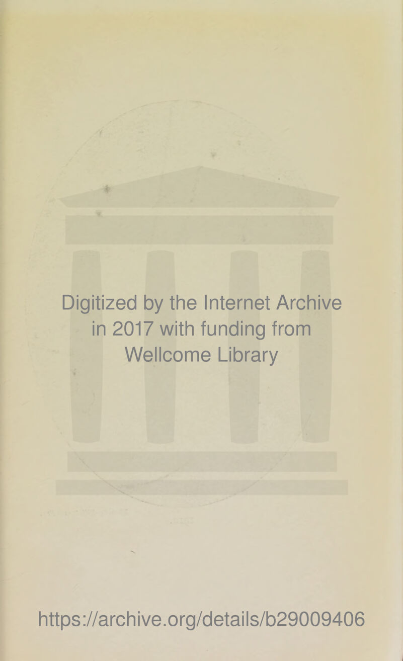 y V % Digitized by the Internet Archive in 2017 with funding from Weiicome Library https://archive.org/details/b29009406