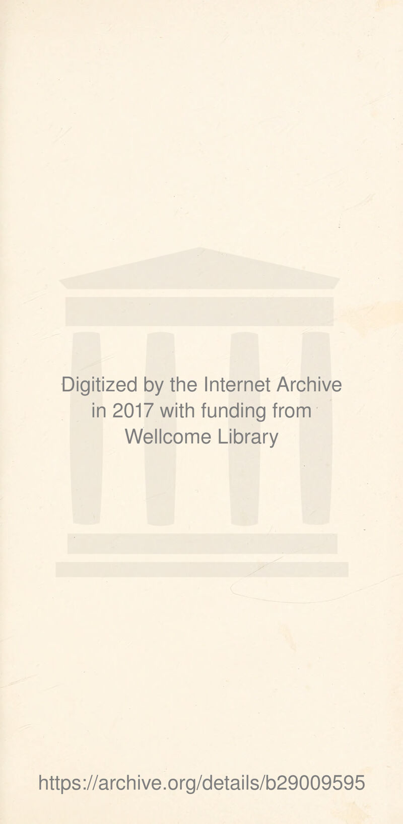 Digitized by the Internet Archive in 2017 with funding from Wellcome Library https://archive.org/details/b29009595
