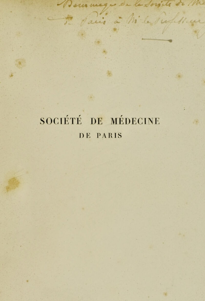 T. ' JL^ » •. * I SOCIETE DE MEDECINE