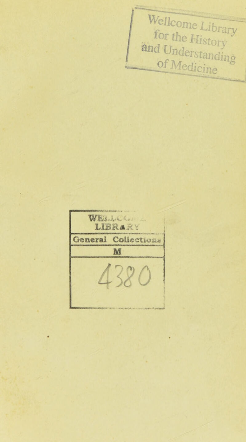We,k°me Library and Understand^ Slil—'dicine § LXBRa&v General Co lie c turn* M 4 (3*0